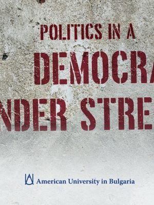 https://www.aubg.edu/bulgaria-exchange-politics-in-a-democracy-under-stress/