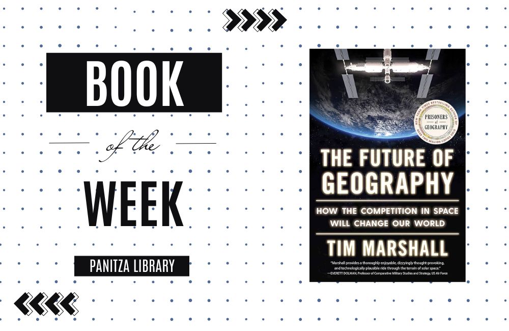 Book of the week: “The Future of Geography: How the Competition in Space Will Change our World” by Tim Marshall
