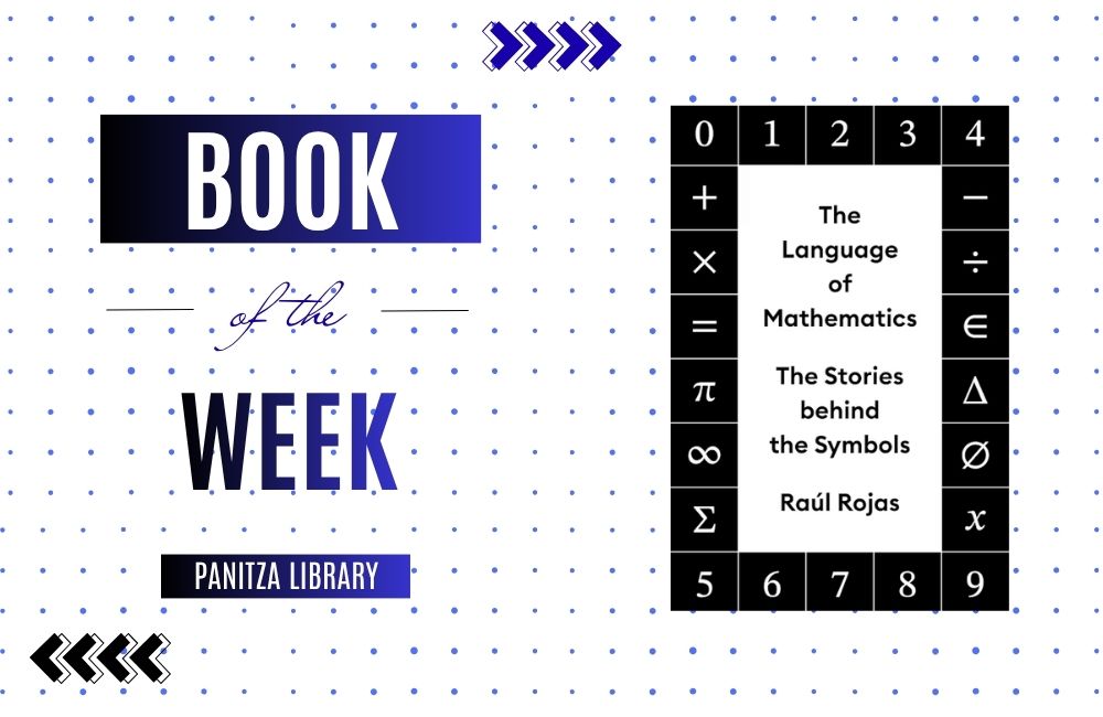Book of the Week: “The Language of Mathematics: The Stories Behind the Symbols” by Raúl Rojas featured image